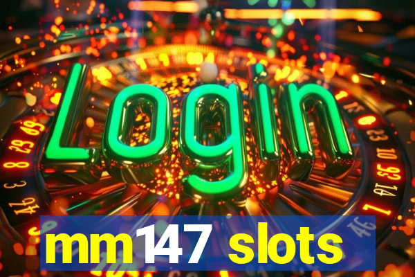 mm147 slots